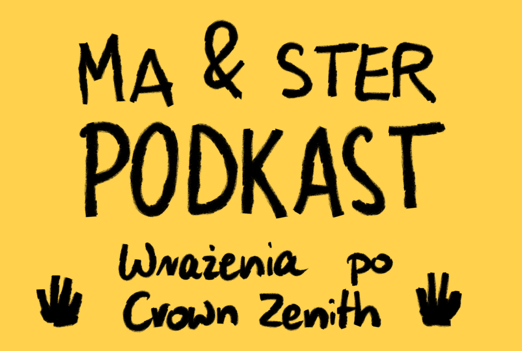 Nasze wrażenia po Crown Zenith? Posłuchajcie w Podkaście Ma&Gra!