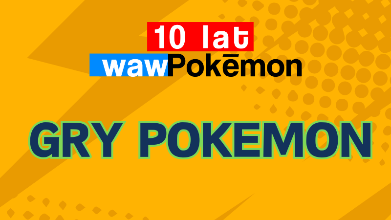 Ostatnie 10 lat w grach Pokemon