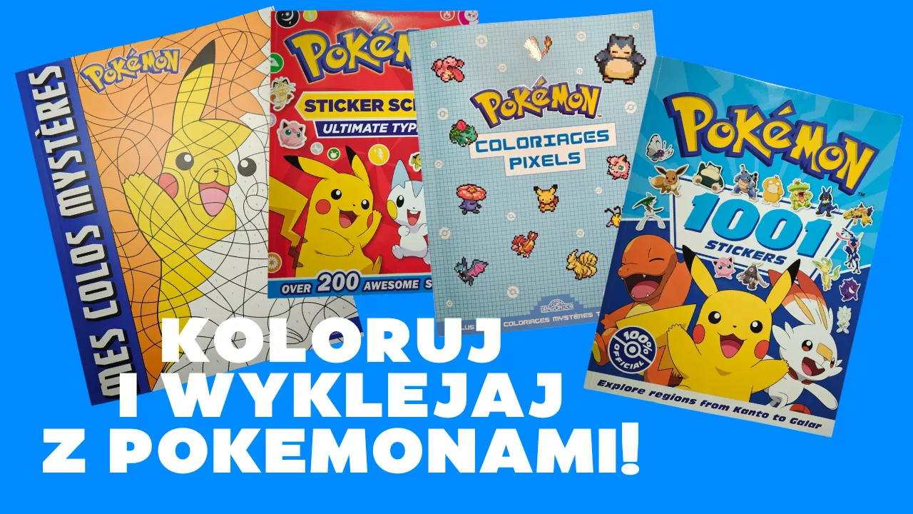 Książki z naklejkami i kolorowanki co mamy z Pokémonami?