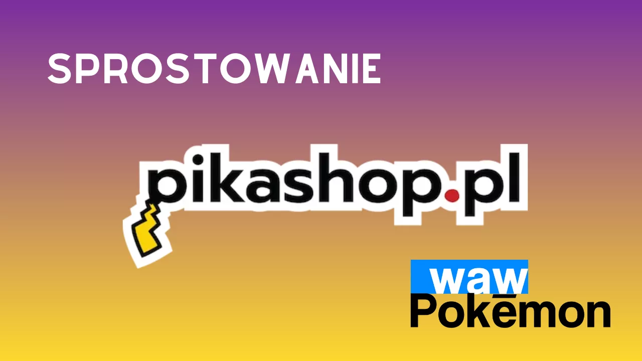 Sprostowanie w sprawie sklepu Pikashop.pl i artykułu o dramie na rynku TCG