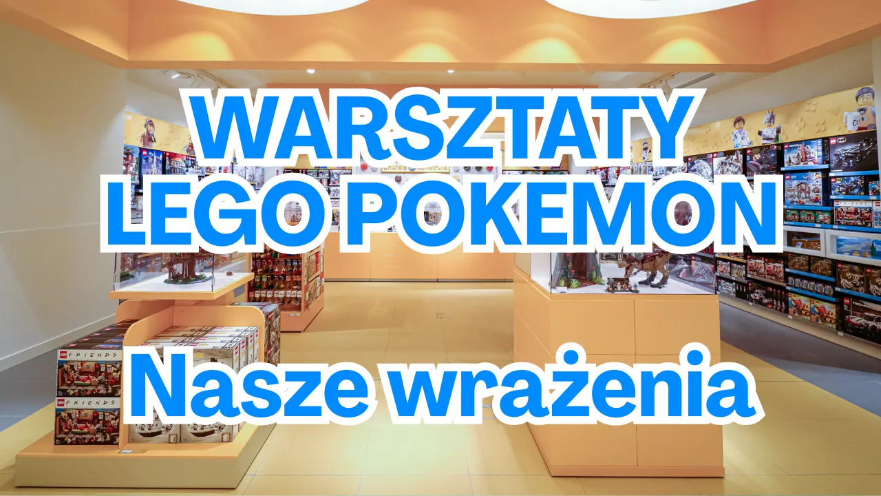 Warsztaty Level-Up: Trenerzy Pokémonów™ LEGO® – byliśmy! Oto nasza relacja!